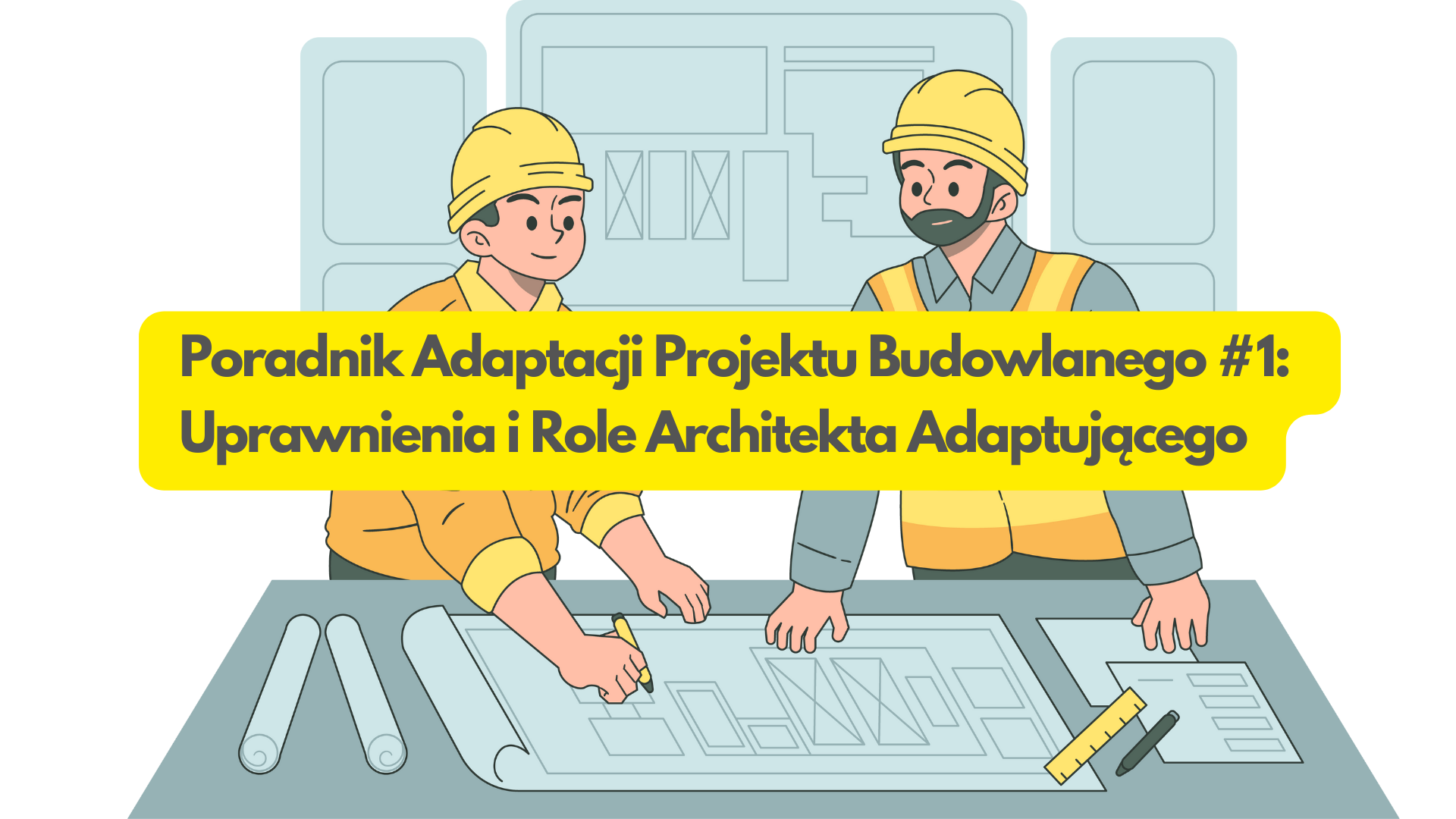 Kompleksowy Poradnik Adaptacji Projektu Budowlanego: Uprawnienia i Role Architekta Adaptującego